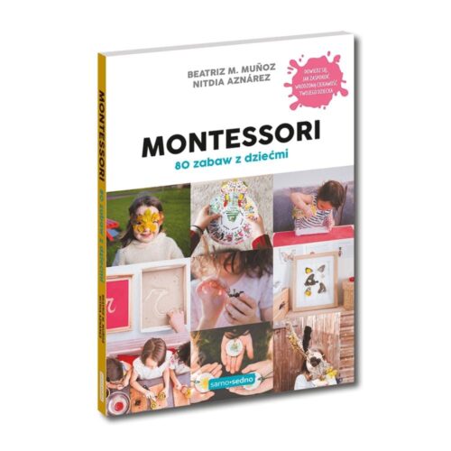 Montessori - 80 zabaw z dziećmi
